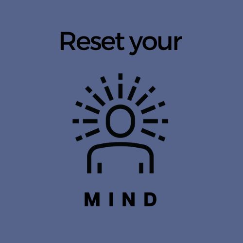 Reset your mind